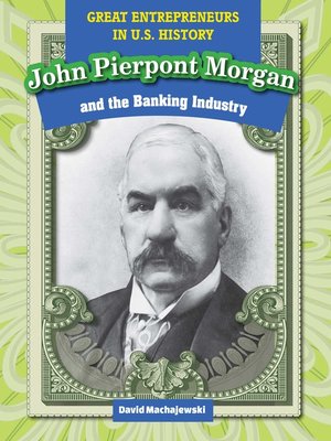 cover image of John Pierpont Morgan and the Banking Industry